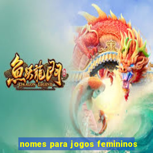 nomes para jogos femininos